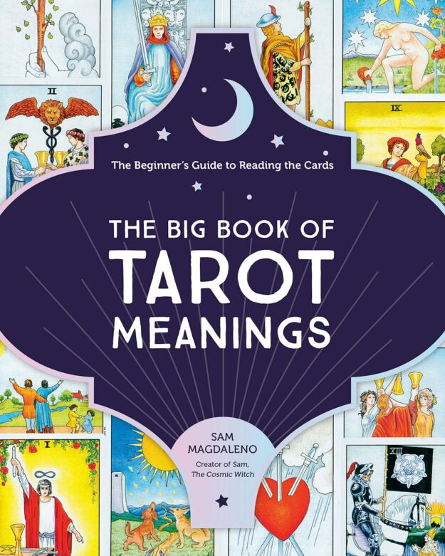 "The Big Book of Tarot Meanings: The Beginner's Guide to Reading the Cards" by Sam Magdaleno