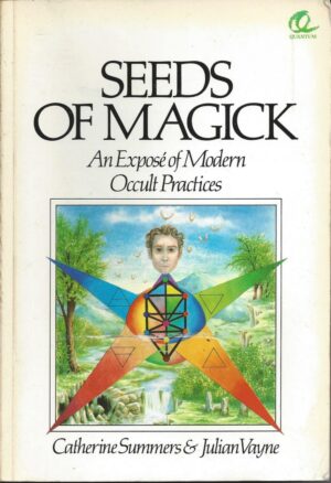 "Seeds of Magick: An Expose of Modern Occult Practices" by Catherine Summers and Julian Vayne