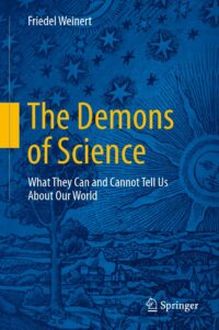 "The Demons of Science: What They Can and Cannot Tell Us About Our World" by Friedel Weinert
