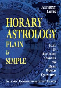 "Horary Astrology: Plain & Simple: Fast & Accurate Answers to Real World Questions" by Anthony Louis