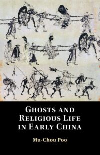 "Ghosts and Religious Life in Early China" by Mu-Chou Poo