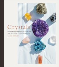 "Crystals: Channel the Energy of Crystals for Spiritual Transformation" by Sadie Kadlec
