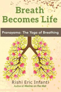 "Breath Becomes Life: Pranayama: The Yoga of Breathing" by Rishi Eric Infanti