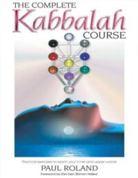 "The Complete Kabbalah Course: Practical Exercises to Reach Your Inner and Upper Worlds" by Paul Roland