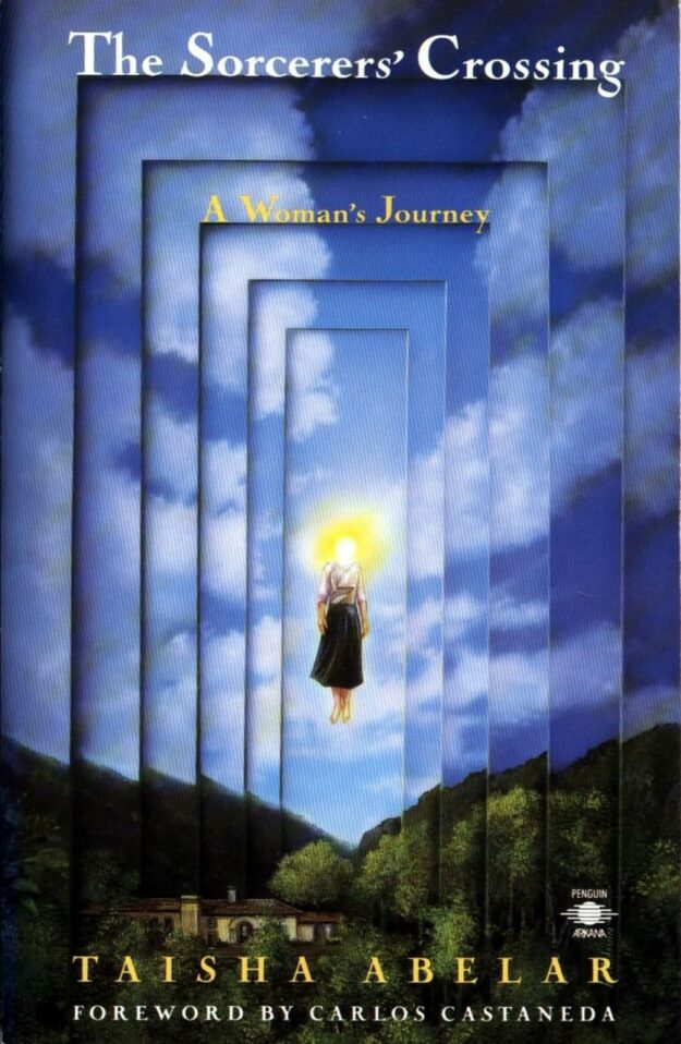 "The Sorcerer's Crossing: A Woman's Journey" by Taisha Abelar