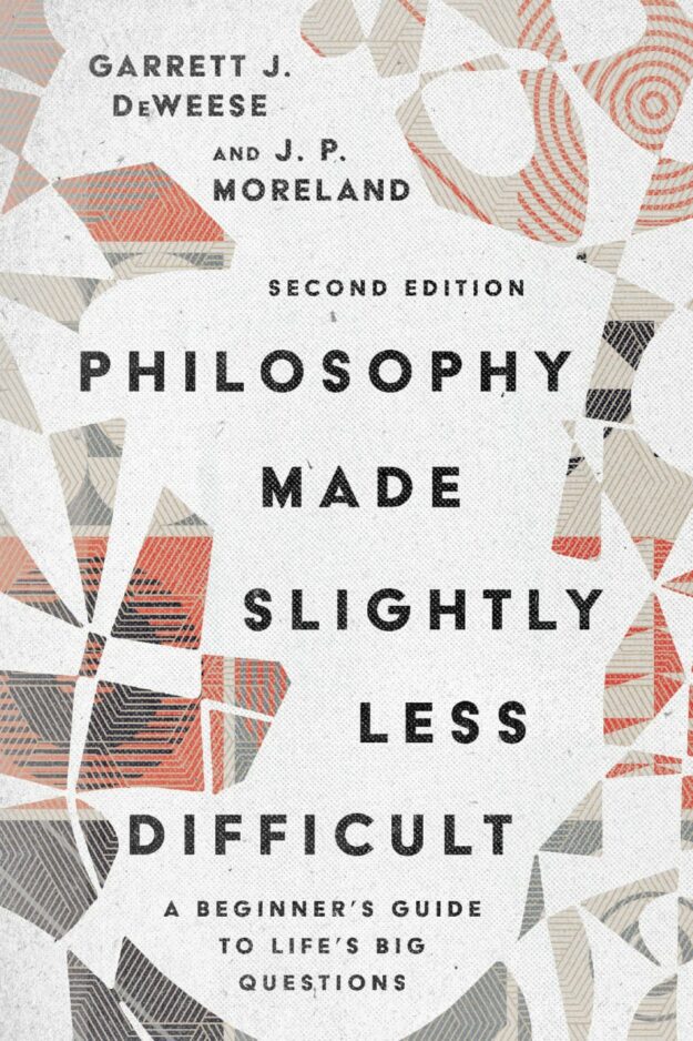 "Philosophy Made Slightly Less Difficult: A Beginner's Guide to Life's Big Questions" by Garrett J. DeWeese and J.P. Moreland (2nd edition, revised and expanded)