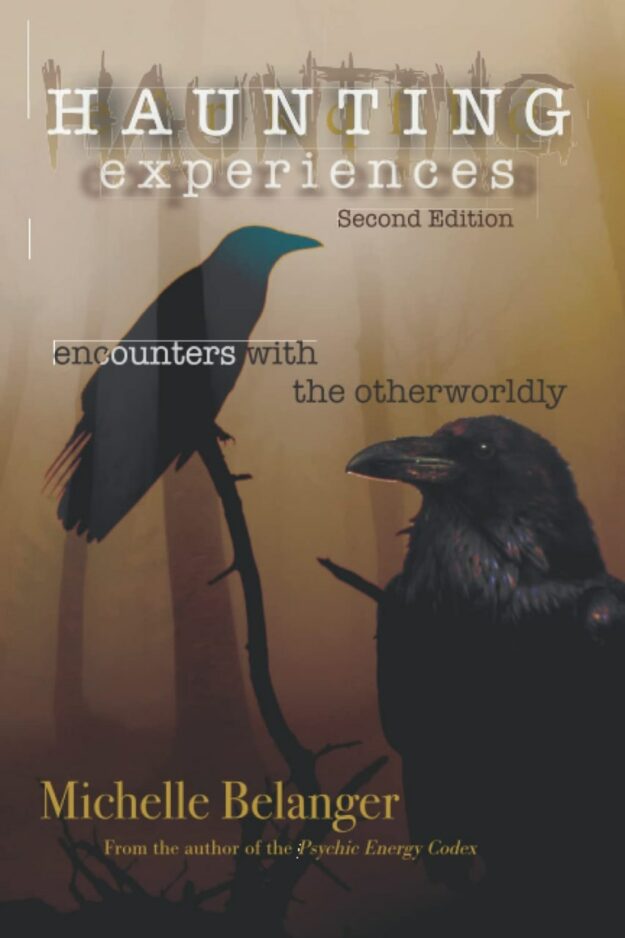 "Haunting Experiences: Wncounters with the Otherworldly" by Michelle Belanger