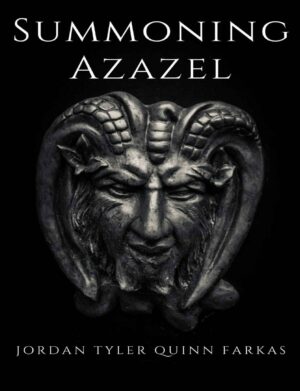 "Summoning Azazel" by Jordan Tyler Quinn Farkas "Summoning Azazel" by Jordan Tyler Quinn Farkas