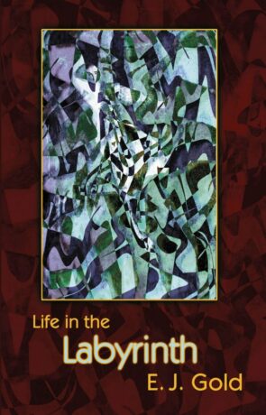 "Life in the Labyrinth" by E.J. Gold