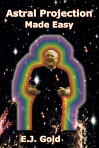 "Astral Projection Made Easy" by E.J. Gold