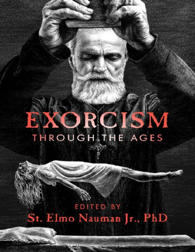 "Exorcism Through the Ages" edited by St. Elmo Nauman