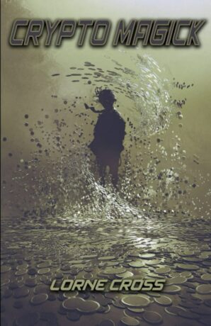 "Crypto Magick: The Occult Power of Blockchain" by Lorne Cross