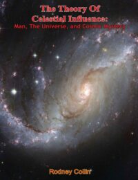 "The Theory Of Celestial Influence: Man, The Universe, and Cosmic Mystery" by Rodney Collin
