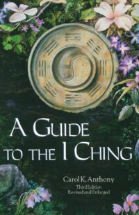 "A Guide to the I Ching" by Carol K. Anthony