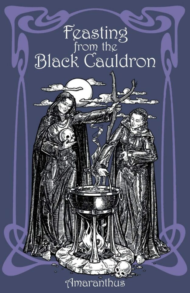 "Feasting from the Black Cauldron: Teachings from a Witches' Clan" by Amaranthus (kindle ebook version)
