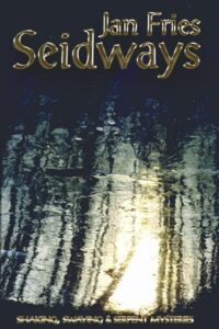 "Seidways: Shaking, Swaying and Serpent Mysteries" by Jan Fries (kindle ebook version)