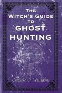 "The Witch's Guide to Ghost Hunting" by Cherise O. Williams