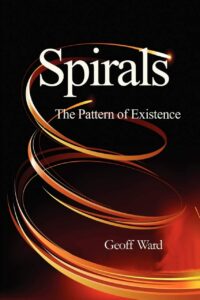 "Spirals: The Pattern of Existence" by Geoff Ward