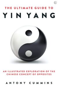 "The Ultimate Guide to Yin Yang" by Antony Cummins