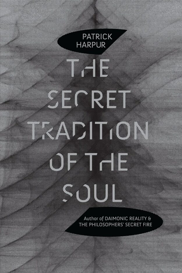 "The Secret Tradition of the Soul" by Patrick Harpur