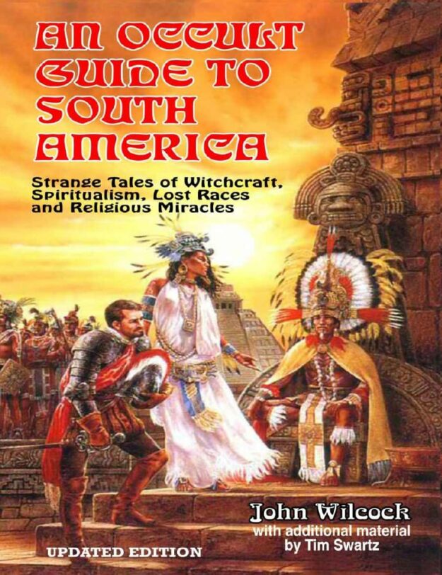 "An Occult Guide To South America" by John Wilcock (updated edition)