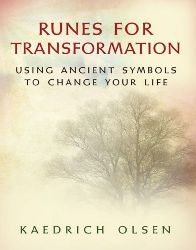 "Runes for Transformation: Using Ancient Symbols to Change Your Life" by Kaedrich Olsen