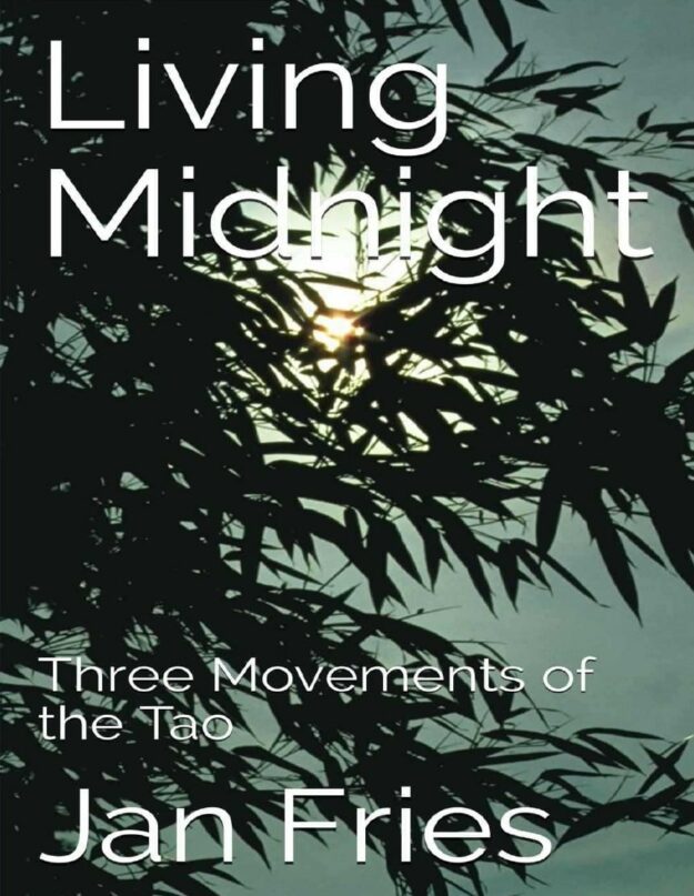 "Living Midnight: Three Movements of the Tao" by Jan Fries