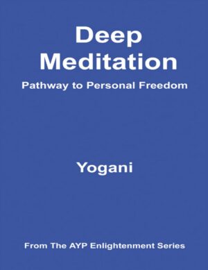 "Deep Meditation: Pathway to Personal Freedom" by Yogani