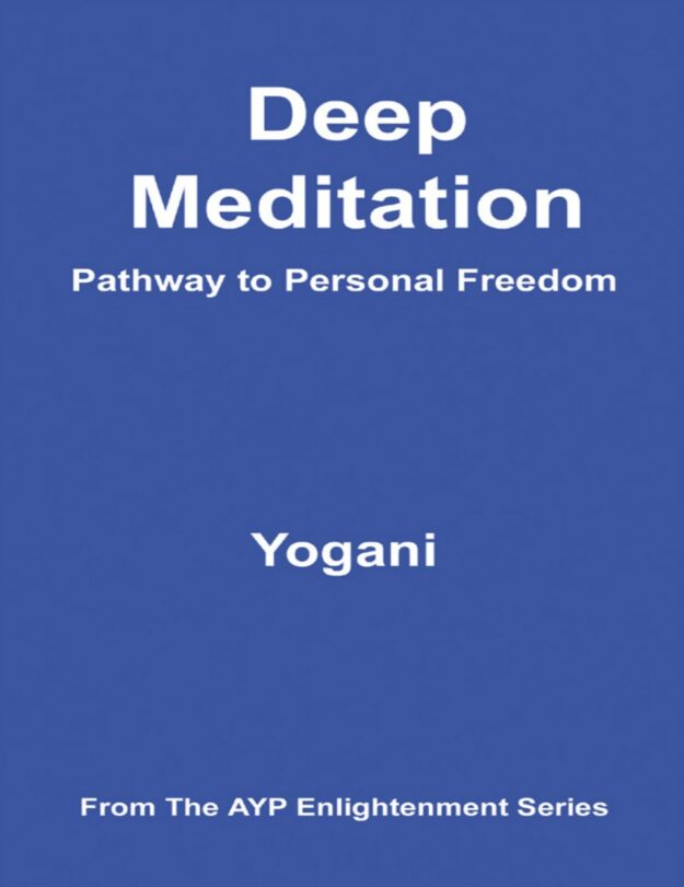 "Deep Meditation: Pathway to Personal Freedom" by Yogani