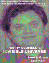 "Harry Oldfield's Invisible Universe" by Jane Solomon and Grant Solomon