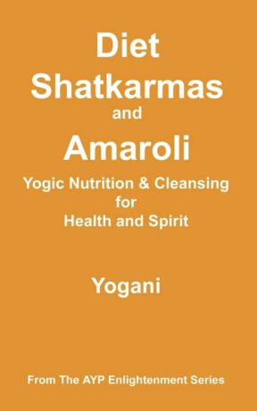 "Diet, Shatkarmas and Amaroli: Yogic Nutrition & Cleansing for Health and Spirit" by Yogani "Diet, Shatkarmas and Amaroli: Yogic Nutrition & Cleansing for Health and Spirit" by Yogani
