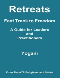 "Retreats: Fast Track to Freedom" by Yogani