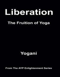 "Liberation: The Fruition of Yoga" by Yogani