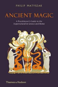 "Ancient Magic: A Practitioner's Guide to the Supernatural in Greece and Rome" by Philip Matyszak