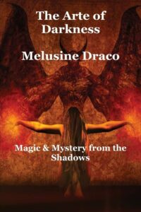 "The Arte of Darkness: Magic & Mystery from the Shadows" by Melusine Draco