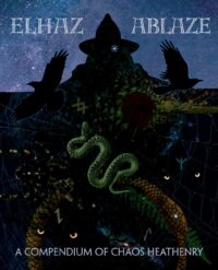 "Elhaz Ablaze: A Compendium of Chaos Heathenry" by Elhaz Ablaze