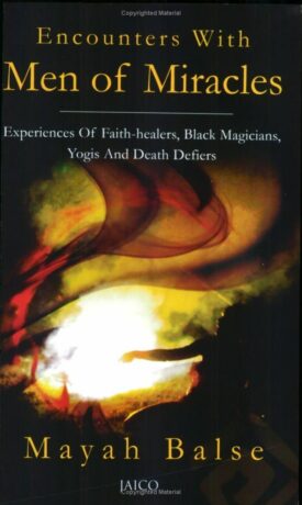 "Encounters With Men Of Miracles" by Mayah Balse