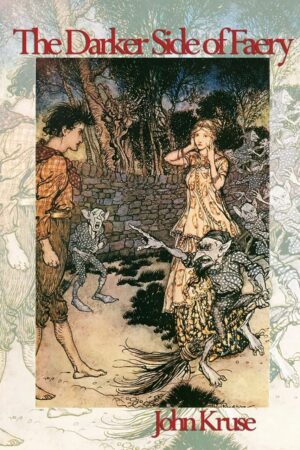"The Darker Side of Faery" by John Kruse
