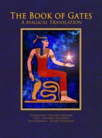 "The Book of Gates: a Magical Translation" by Josephine McCarthy and Michael Sheppard