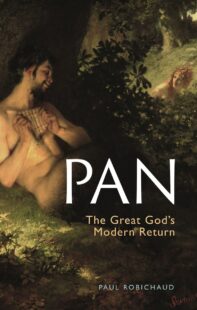 "Pan: The Great God’s Modern Return" by Paul Robichaud