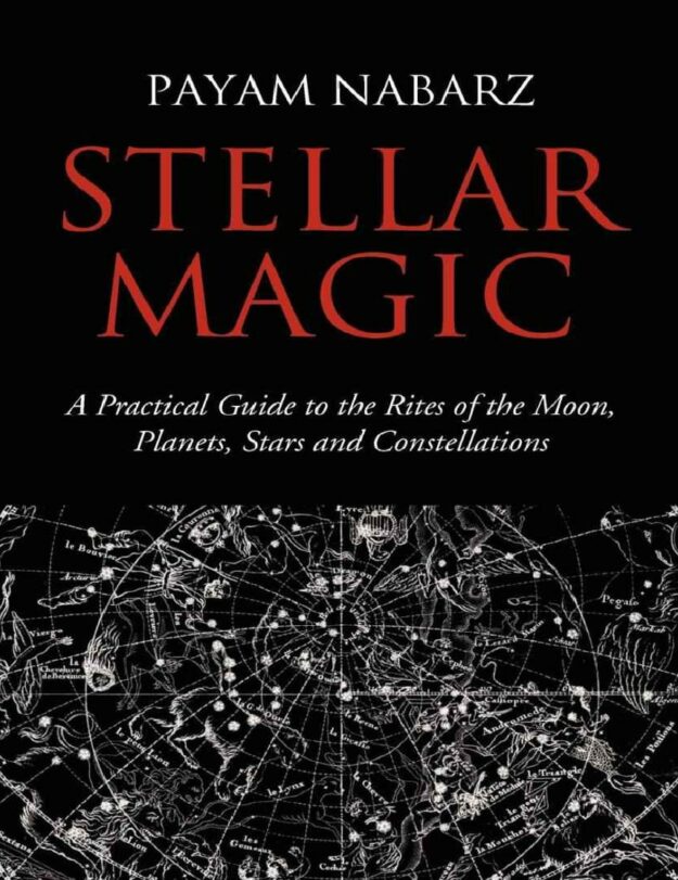 "Stellar Magic: A Practical Guide to the Rites of the Moon, Planets, Stars and Constellations" by Payam Nabarz