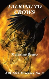 "Talking to Crows: Messengers of the Gods" by Melusine Draco (ARCANUM)