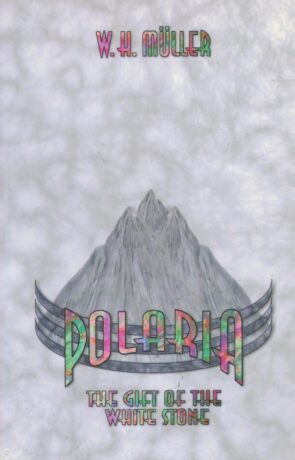 "Polaria: The Gift of the White Stone" by W.H. Muller