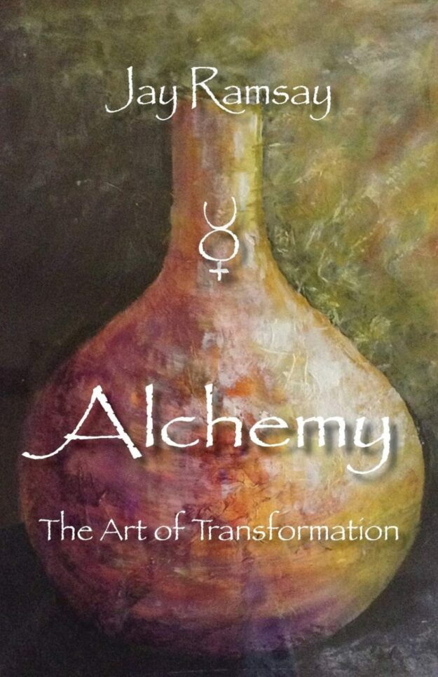 "Alchemy: The Art of Transformation" by Jay Ramsay