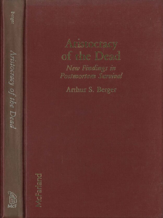 "Aristocracy of the Dead: New Findings in Postmortem Survival" by Arthur S. Berger