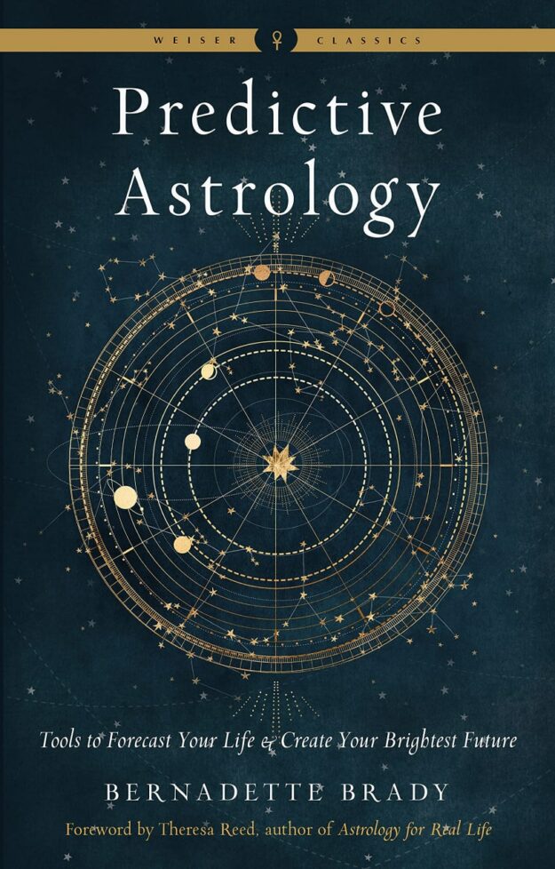 "Predictive Astrology: Tools to Forecast Your Life and Create Your Brightest Future" by Bernadette Brady (2022 edition)