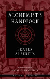 "The Alchemist's Handbook: A Practical Manual" by Frater Albertus (2022 edition)
