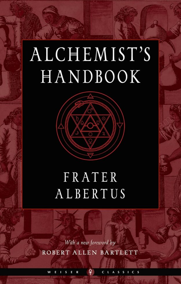 "The Alchemist's Handbook: A Practical Manual" by Frater Albertus (2022 edition)