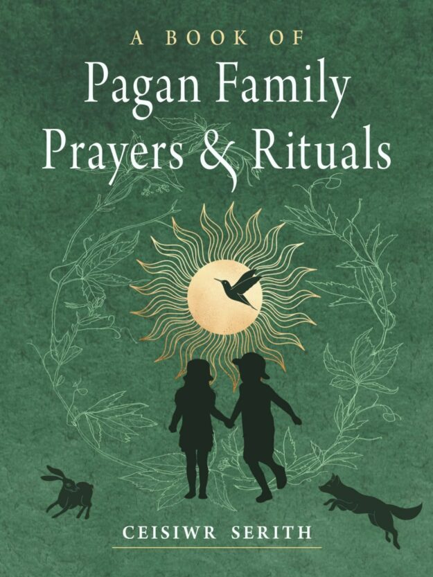 "A Book of Pagan Family Prayers and Rituals" by Ceisiwr Serith (2022 edition)