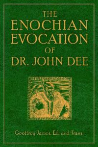 "The Enochian Evocation of Dr. John Dee" by Geoffrey James (2009 Weiser edition)